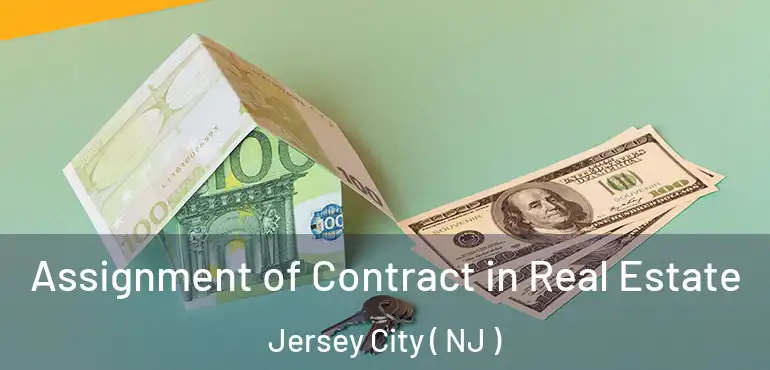  Assignment of Contract in Real Estate Jersey City ( NJ )