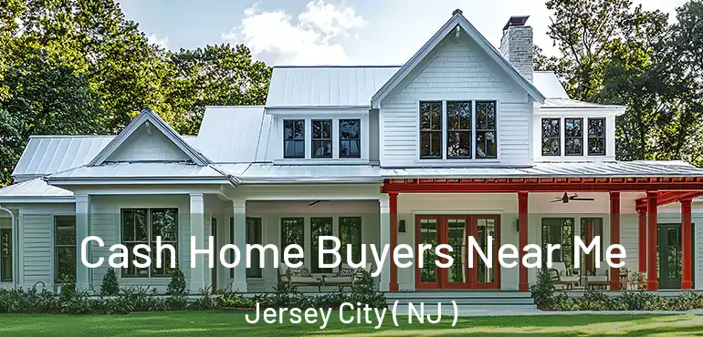  Cash Home Buyers Near Me Jersey City ( NJ )