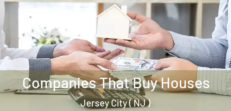  Companies That Buy Houses Jersey City ( NJ )