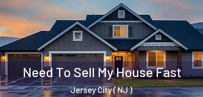  Need To Sell My House Fast Jersey City ( NJ )