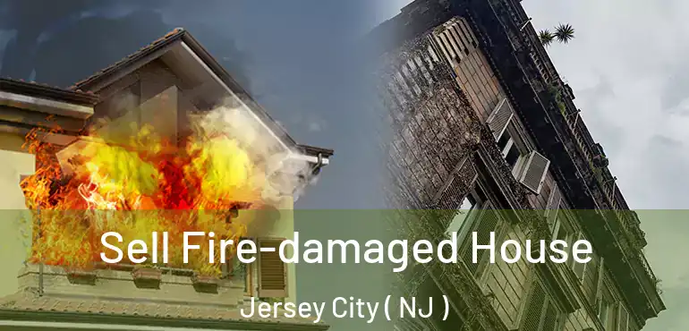  Sell Fire-damaged House Jersey City ( NJ )