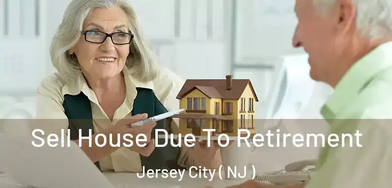  Sell House Due To Retirement Jersey City ( NJ )