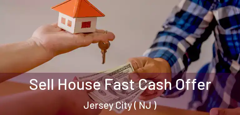  Sell House Fast Cash Offer Jersey City ( NJ )