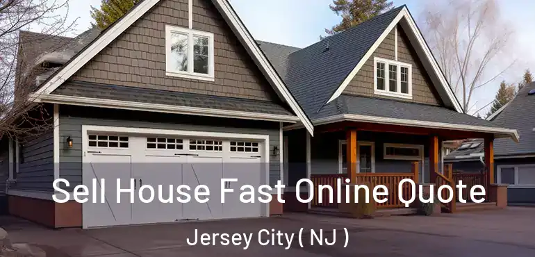  Sell House Fast Online Quote Jersey City ( NJ )