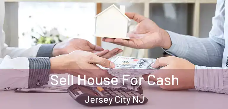  Sell House For Cash Jersey City NJ