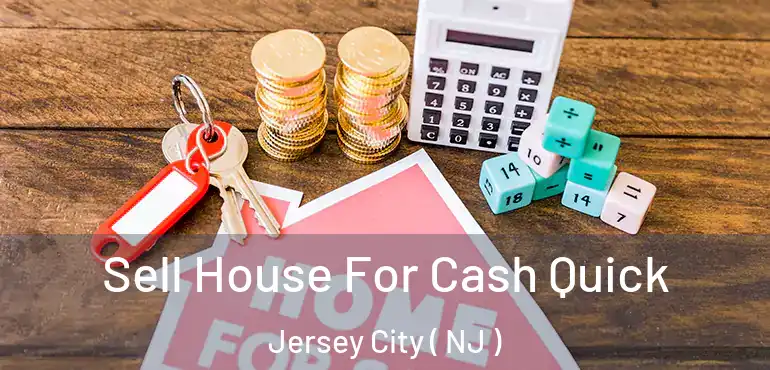  Sell House For Cash Quick Jersey City ( NJ )
