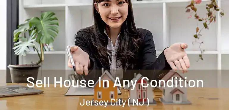  Sell House In Any Condition Jersey City ( NJ )