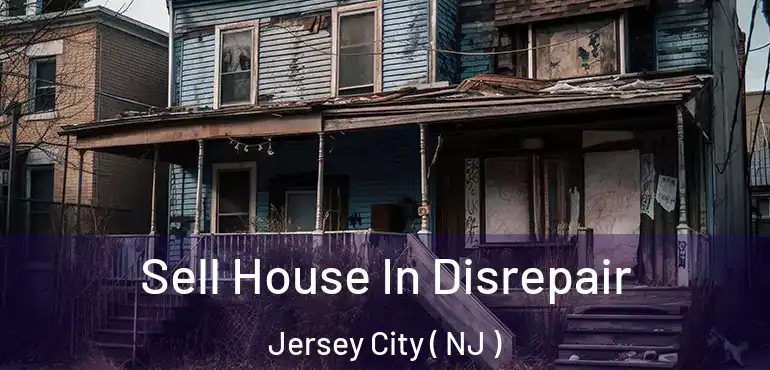  Sell House In Disrepair Jersey City ( NJ )