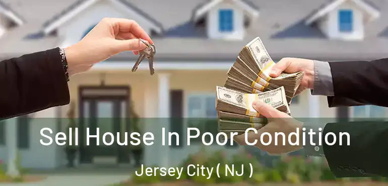  Sell House In Poor Condition Jersey City ( NJ )