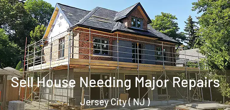  Sell House Needing Major Repairs Jersey City ( NJ )