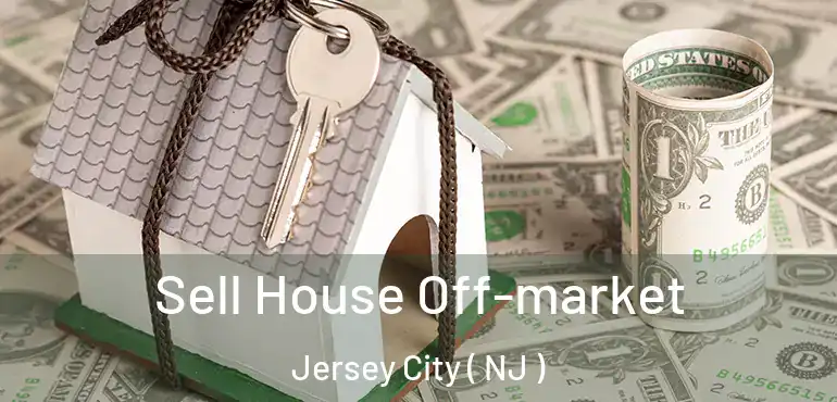  Sell House Off-market Jersey City ( NJ )