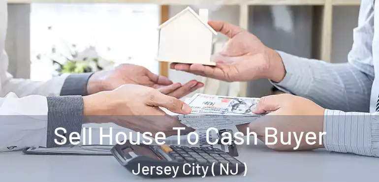  Sell House To Cash Buyer Jersey City ( NJ )