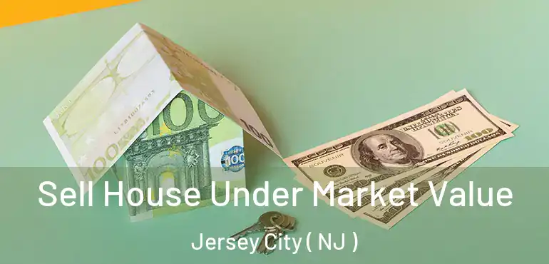  Sell House Under Market Value Jersey City ( NJ )