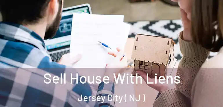  Sell House With Liens Jersey City ( NJ )