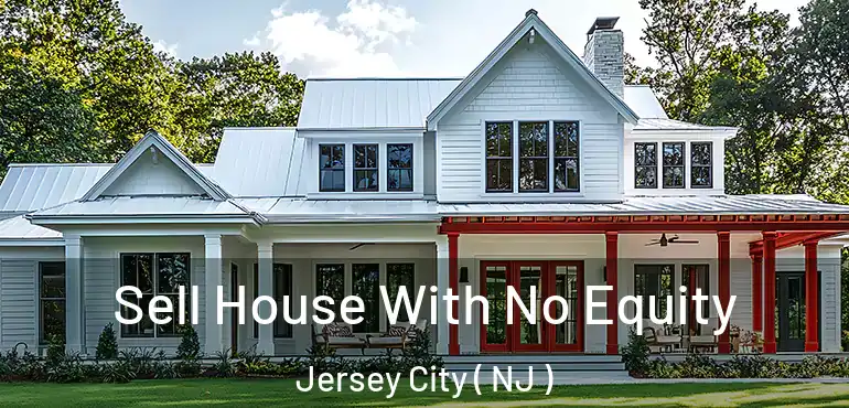  Sell House With No Equity Jersey City ( NJ )