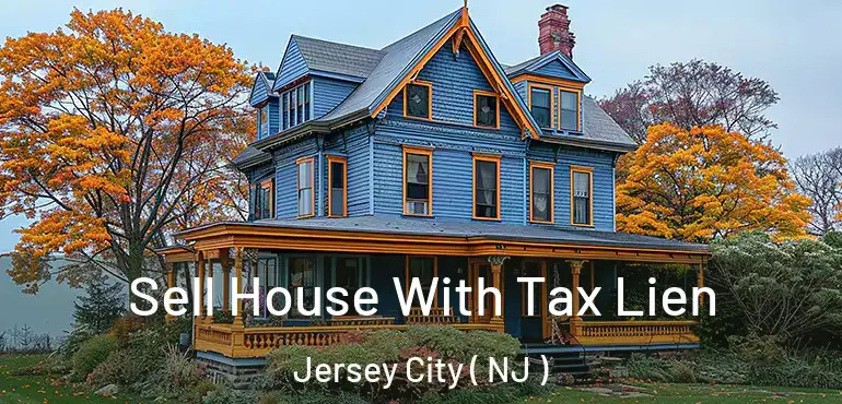  Sell House With Tax Lien Jersey City ( NJ )