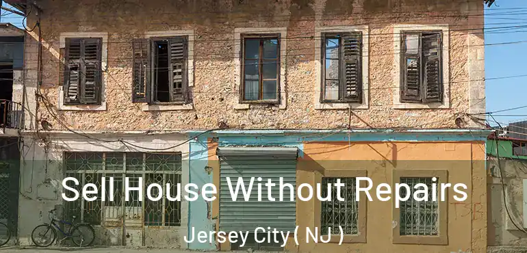  Sell House Without Repairs Jersey City ( NJ )