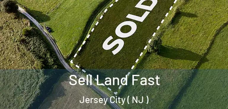  Sell Land Fast Jersey City ( NJ )
