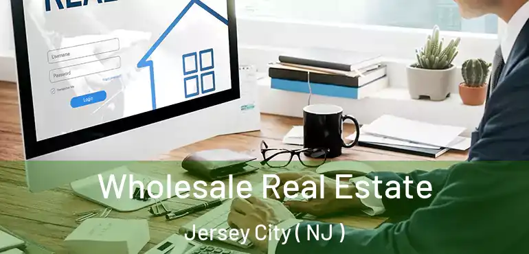  Wholesale Real Estate Jersey City ( NJ )